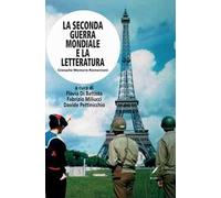 La seconda guerra mondiale e la letteratura. Cronache memorie riemersioni