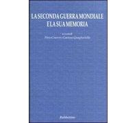 La seconda guerra mondiale e la sua memoria. Atti del Convegno (Napoli, 17-18 settembre 2004)