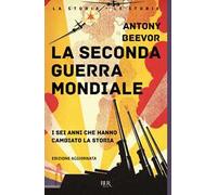 La seconda guerra mondiale. I sei anni che hanno cambiato la storia. Nuova ediz.
