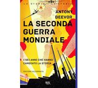 La seconda guerra mondiale. I sei anni che hanno cambiato la storia. Nuova ediz.