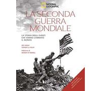 La seconda guerra mondiale. La storia degli eventi che hanno cambiato il mondo