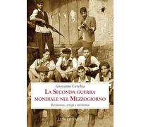 La seconda guerra mondiale nel Mezzogiorno. Resistenze, stragi e memoria