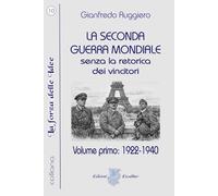 LA SECONDA GUERRA MONDIALE senza la retorica dei vincitori: Volume primo: 1922-1940