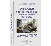 La Seconda Guerra Mondiale senza la retorica dei vincitori: Volume secondo: 1941-1945