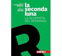 La seconda luna. La scoperta del romanzo. Per le Scuole superiori. Con espansione online