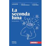 La seconda luna. Leggere Poesia. Teatro. Per le Scuole superiori. Con espa...
