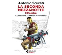 LA SECONDA MEZZANOTTE. IL MAESTRO - SCURATI ANTONIO, FARACI TITO - Feltrinelli