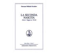 La seconda nascita. Amore saggezza verità