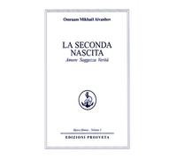 La seconda nascita. Amore saggezza verità - [Prosveta]