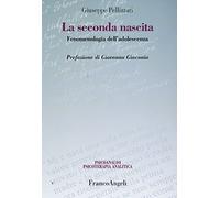 La seconda nascita. Fenomenologia dell'adolescenza