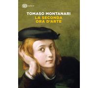 La seconda ora d'arte [Paperback] [Feb 16, 2021] Montanari, Tomaso