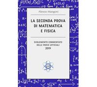 La seconda prova di matematica e fisica: svolgimento commentato delle prove ufficiali 2019