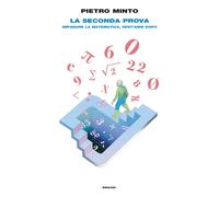 La seconda prova. Imparare la matematica, vent'anni dopo - Minto Pietro