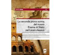 La seconda prova scritta del nuovo Esame di Stato nel Liceo classico. Brani di autori latini e greci con quesiti a risposta aperta di comprensione del testo e passi comparati. Esempi di svolgiment...