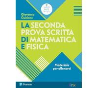 La seconda prova scritta di matematica e fisica. Materiale per allenarsi. Per il Liceo scientifico. Con espansione online