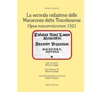 La seconda redazione delle Macaronee detta Toscolanense. Opus macaronicorum 1521