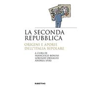La seconda repubblica. Origini e aporie dell'Italia bipolare