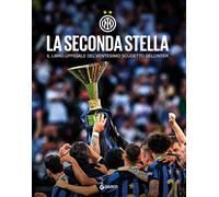 La seconda stella. Il libro ufficiale del ventesimo scudetto dell'Inter. E...