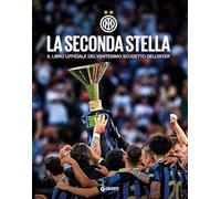La seconda stella. Il libro ufficiale del ventesimo scudetto dell'Inter. Ediz. a colori