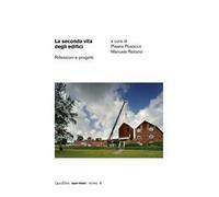 La seconda vita degli edifici. Riflessioni e progetti. Ediz. illustrata