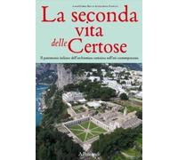 La seconda vita delle Certose. Il patrimonio italiano dell'architettura certosin