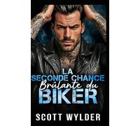 La Seconde Chance Brûlante du Biker: Une romance biker seconde chance entre amis qui deviennent amants: 2
