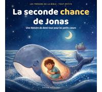 La seconde chance de Jonas: Une histoire de la Bible et de demi-tour, pour les tout-petits (3-6 ans)