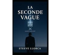 la seconde vague: Le roman du monde d’après - entre spiritualité, technologie et géopolitique