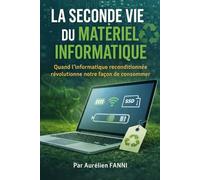 LA SECONDE VIE DU MATÉRIEL INFORMATIQUE: Quand l'informatique reconditionné révolutionne notre façon de consommer