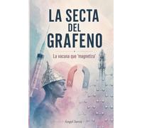 La secta del grafeno: La vacuna que "magnetiza"