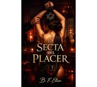 LA SECTA DEL PLACER: Dark Romance de poder, sumisión y deseo prohibido donde el placer se convierte en control y la traición es la única salida
