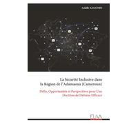 La Sécurité Inclusive dans la Région de l’Adamaoua (Cameroun): Défis, Opportunités et Perspectives pour Une Doctrine de Défense Efficace