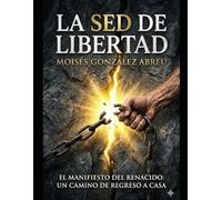 La Sed de Libertad: El Manifiesto del Renacido