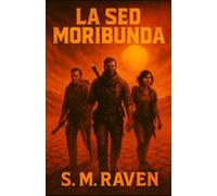 La Sed Moribunda: Una novela postapocalíptica de esperanza, pérdida y supervivencia