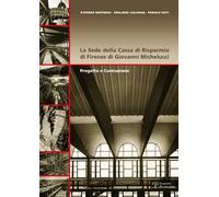 La sede della Cassa di Risparmio di Firenze di Giovanni Michelucci. Progetto e costruzione