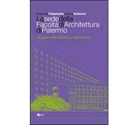 La sede della facoltà di architettura di Palermo. Ediz. illustrata