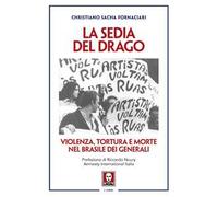 La sedia del drago. Violenza, tortura e morte nel Brasile dei generali