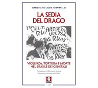 La sedia del drago. Violenza, tortura e morte nel Brasile dei generali