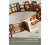 La sedia vuota. Storie di vittime innocenti della criminalità