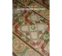 La seduzione dell’oro