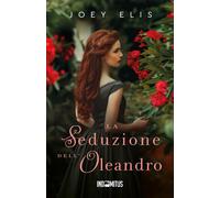 La seduzione dell'oleandro [Paperback] [Apr 03, 2025] Elis, Joey