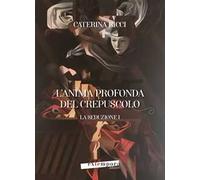 La seduzione. L'anima profonda del crepuscolo. Vol. 1
