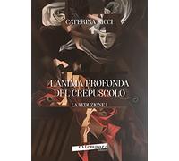 La seduzione. L'anima profonda del crepuscolo. Vol. 1