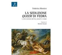 La seduzione queer di Fedra. Il mito secondo Britten, Bussotti e Henze