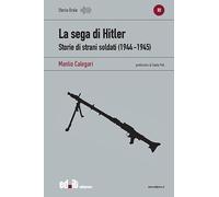 La sega di Hitler. Storie di strani soldati (1944-1945)