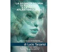 Libri Lucio Tarzariol - La Segreta Storia Di Atlantide E La Proto Atlantideologi
