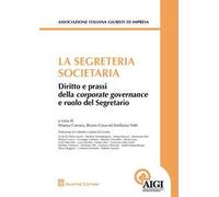 La segreteria societaria. Diritto e prassi della corporate governance e ruolo del segretario