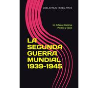 LA SEGUNDA GUERRA MUNDIAL 1939-1945: Un Enfoque histórico Político y Social