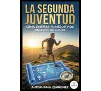 La Segunda Juventud, como diseñar tu vida después de los 50