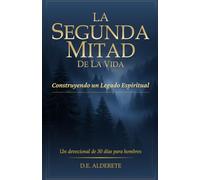 La Segunda Mitad de la Vida: Construyendo un Legado Espiritual